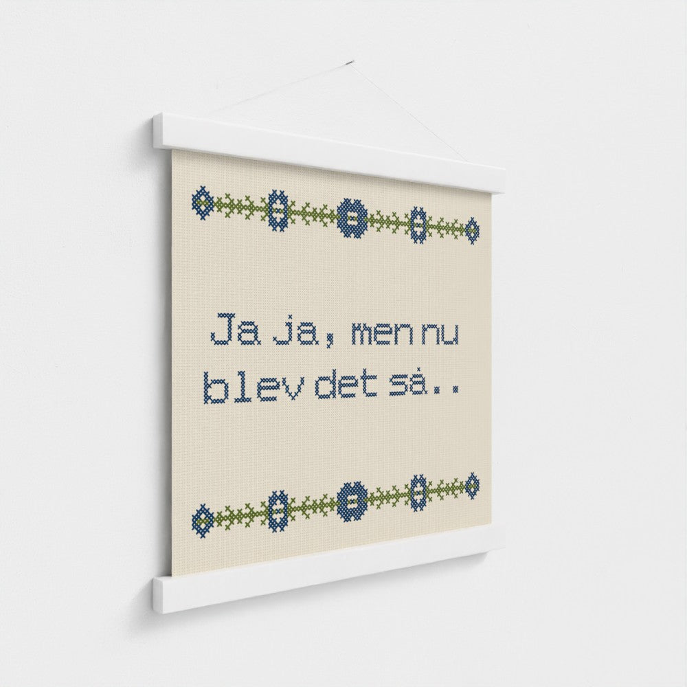 Ja ja, men nu blev det så..
