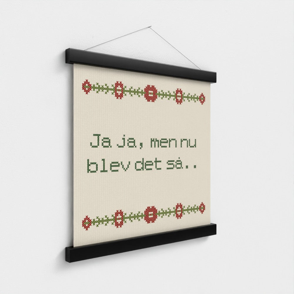 Ja ja, men nu blev det så..