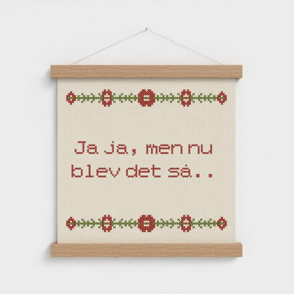Ja ja, men nu blev det så..