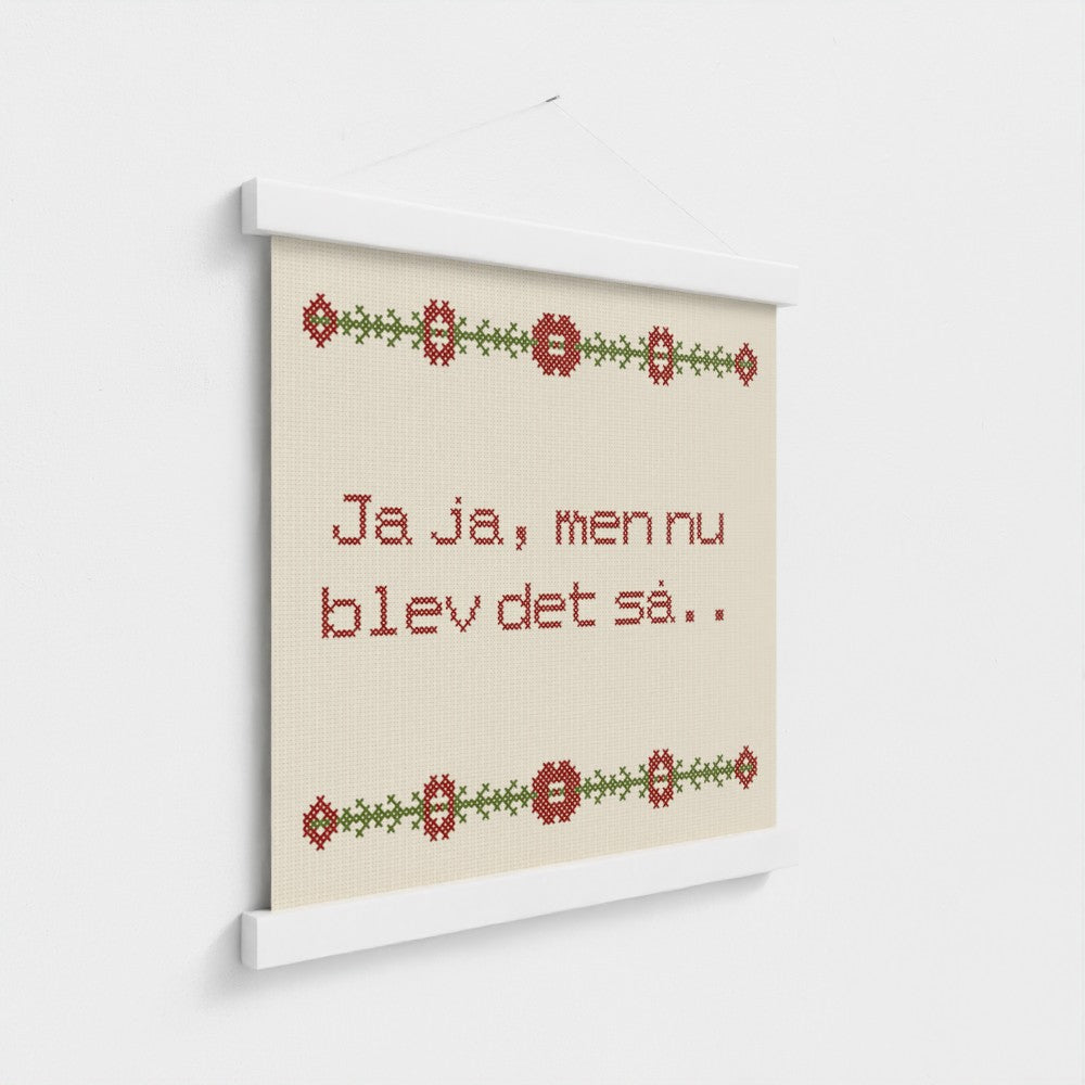 Ja ja, men nu blev det så..