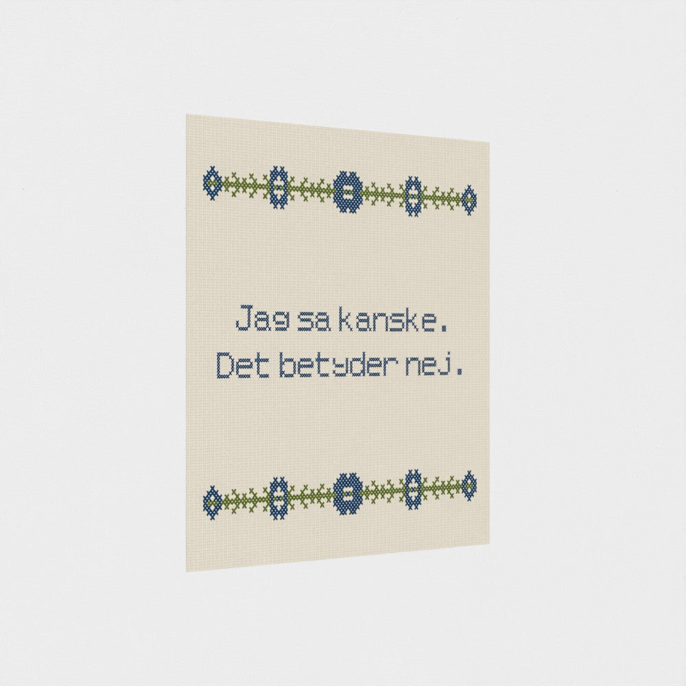 Jag sa kanske. Det betyder nej.
