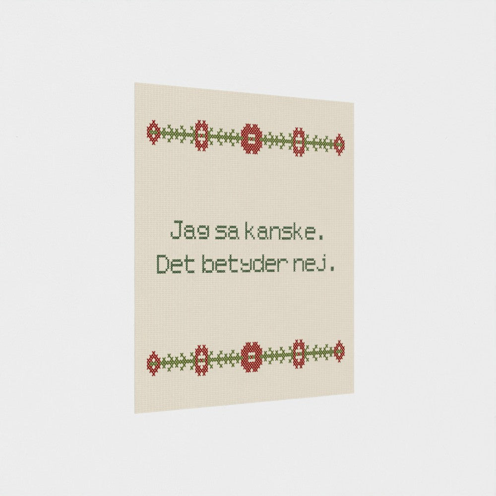 Jag sa kanske. Det betyder nej.