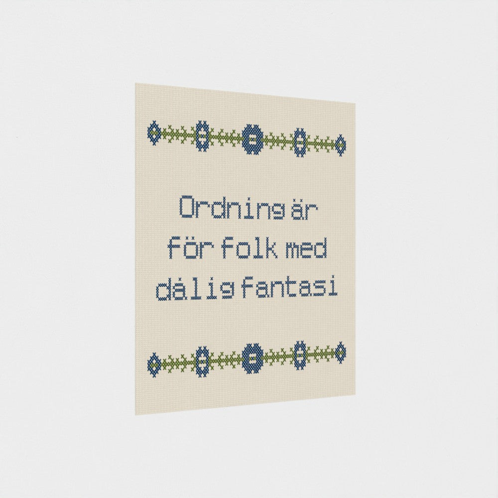 Ordning är för folk med dålig fantasi