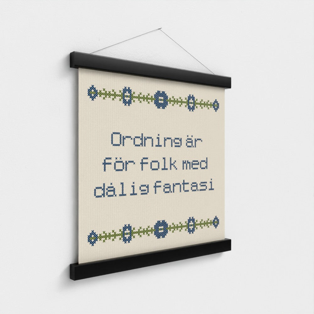 Ordning är för folk med dålig fantasi