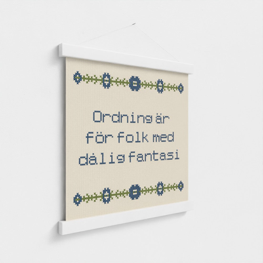 Ordning är för folk med dålig fantasi