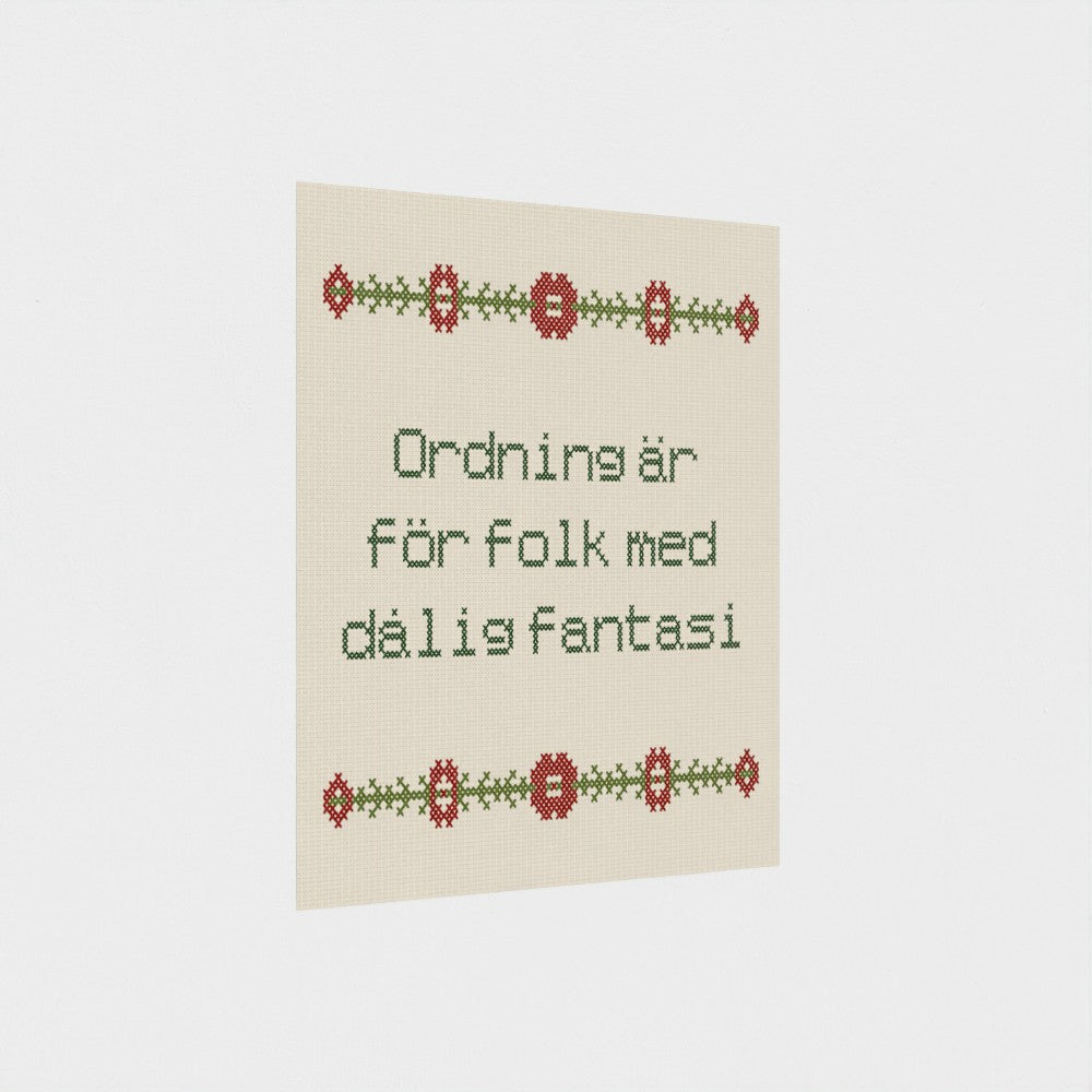 Ordning är för folk med dålig fantasi