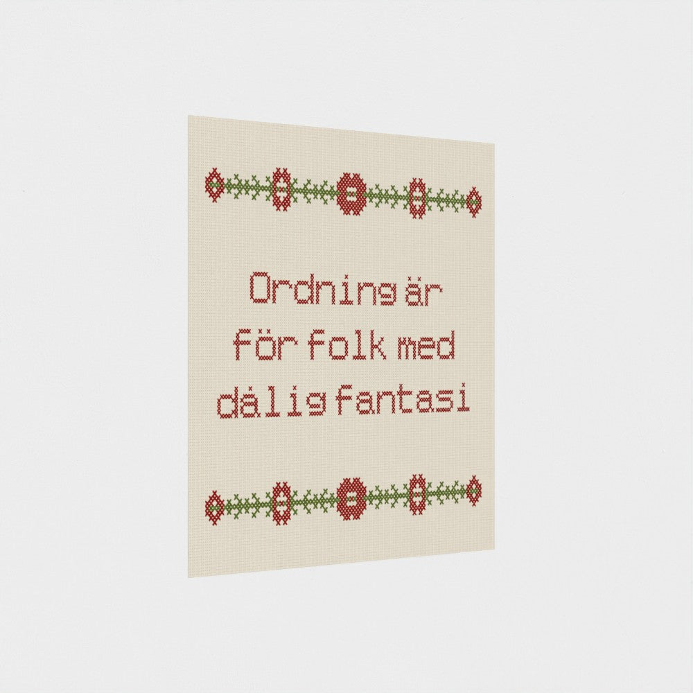Ordning är för folk med dålig fantasi